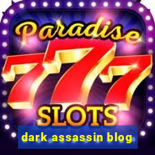 dark assassin blog